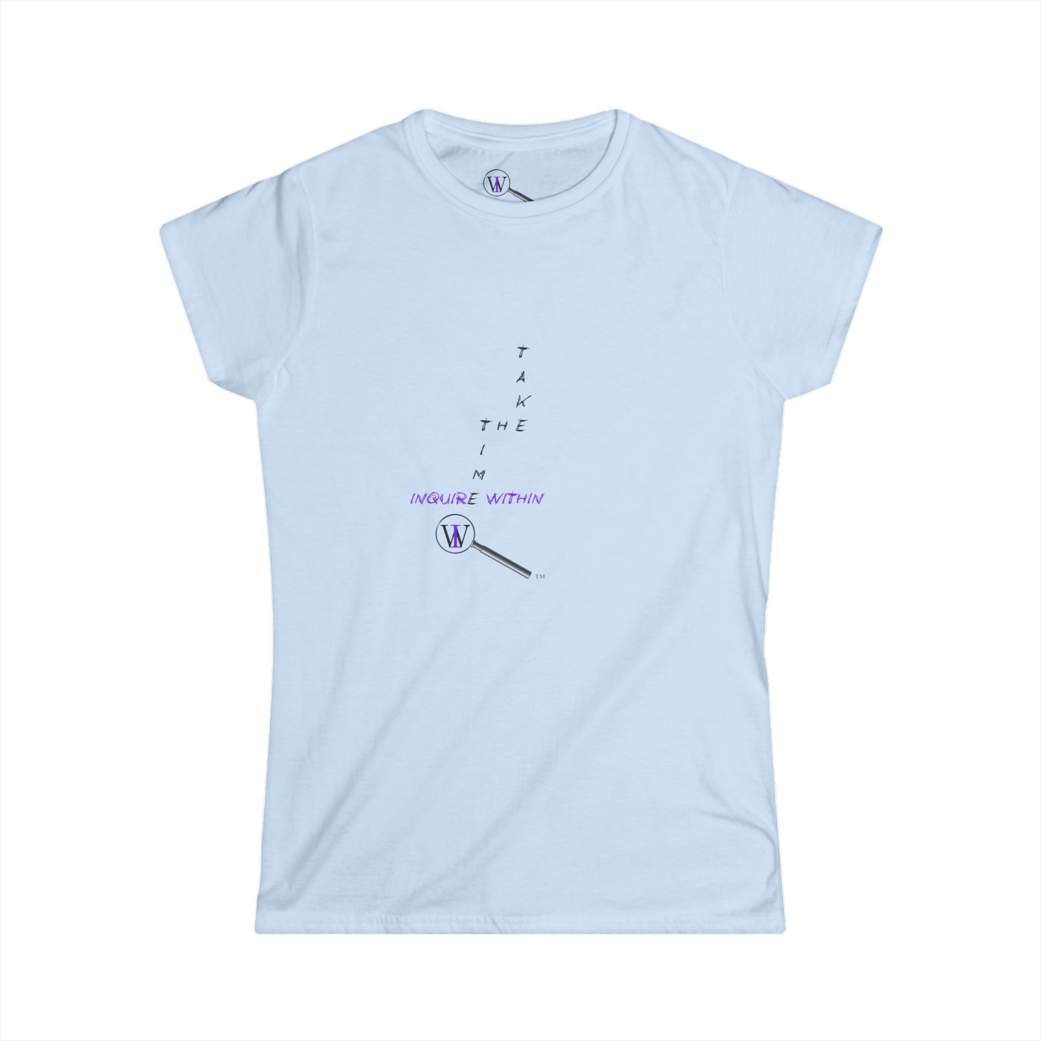 Women's Inspirational Soft style Tee INQUIRE WITHIN "TAKE THE TIME"