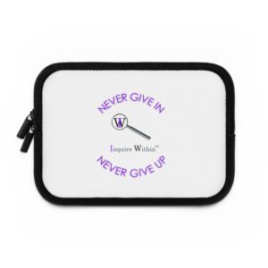 "Never Give In, Never Give Up" Laptop Sleeve – "Inquire Within" Motivational Tech Sleeve